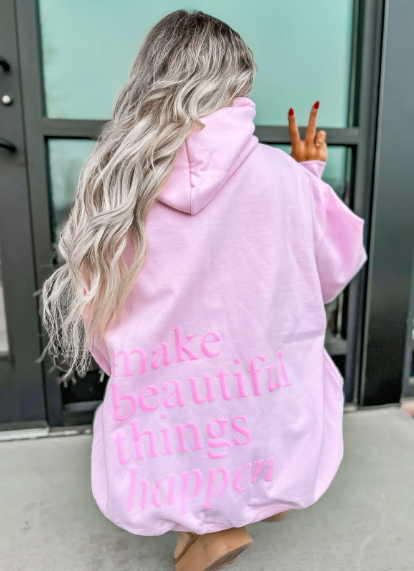 Make Beautiful Things Happen Pink Hoodie