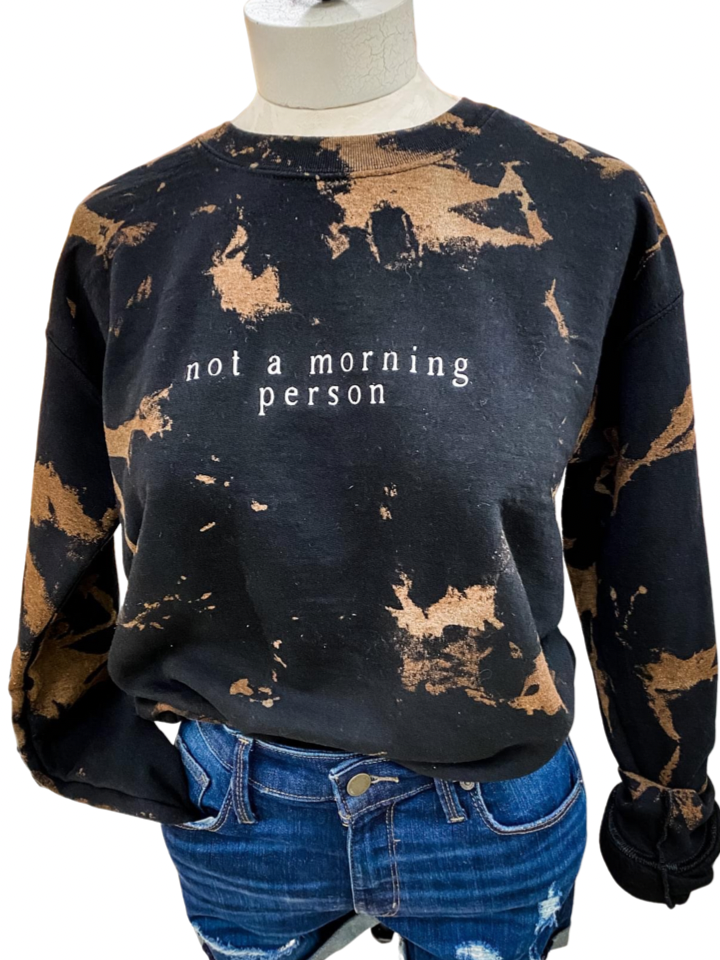 Not A Morning Person Bleached Sweatshirt
