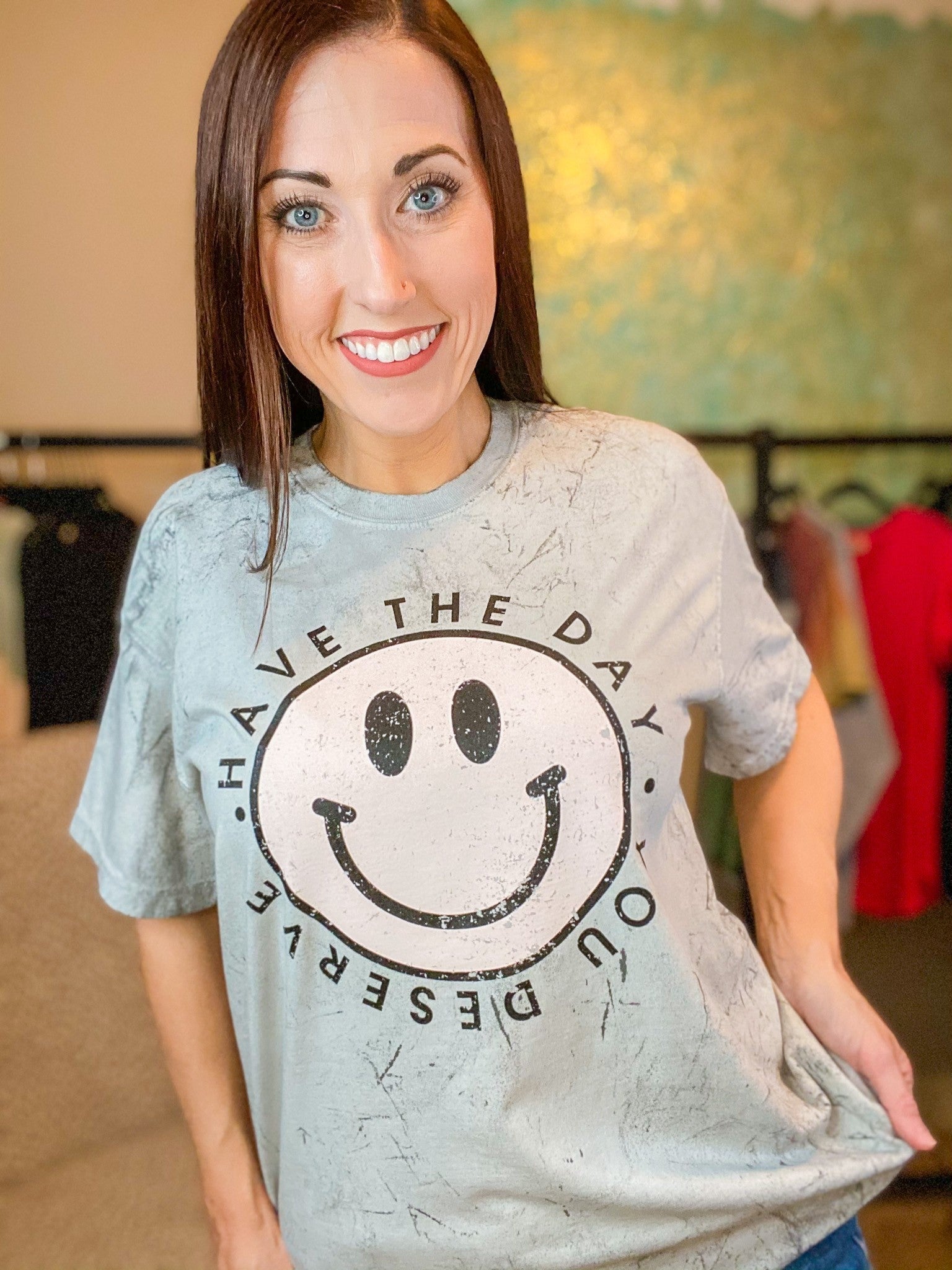 Have the Day you Deserve Shirt